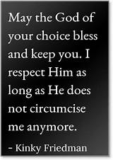 Kinky Friedman: 'May the God of Your Choice Bless and Keep You. I Respect Him as Long as He Does Not Circumcise Me Anymore.'
