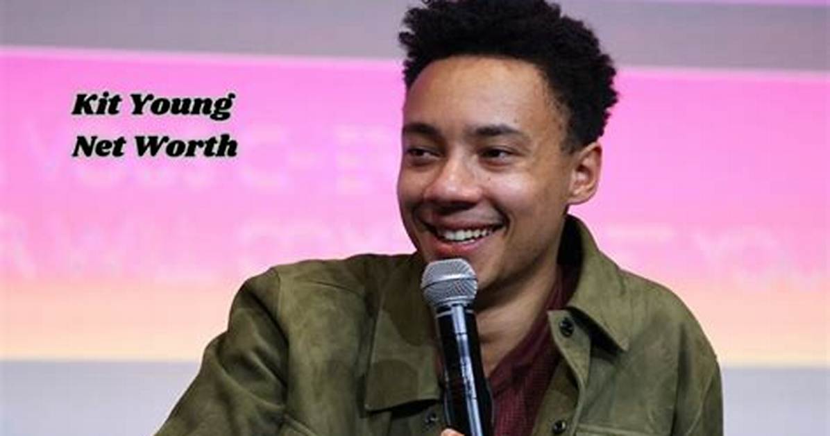 Kit Young Net Worth: Details About Gf, Income, Movie, Career, Assets, Age - Sarkariresult