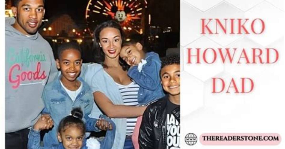 Kniko Howard Dad: Unveiling the Story Behind the Viral Sensation