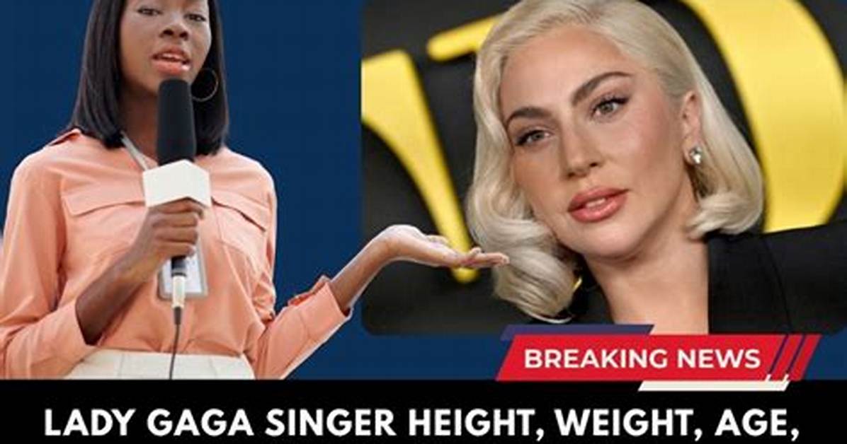 Lady Gaga Bio Age Height Real Name Net