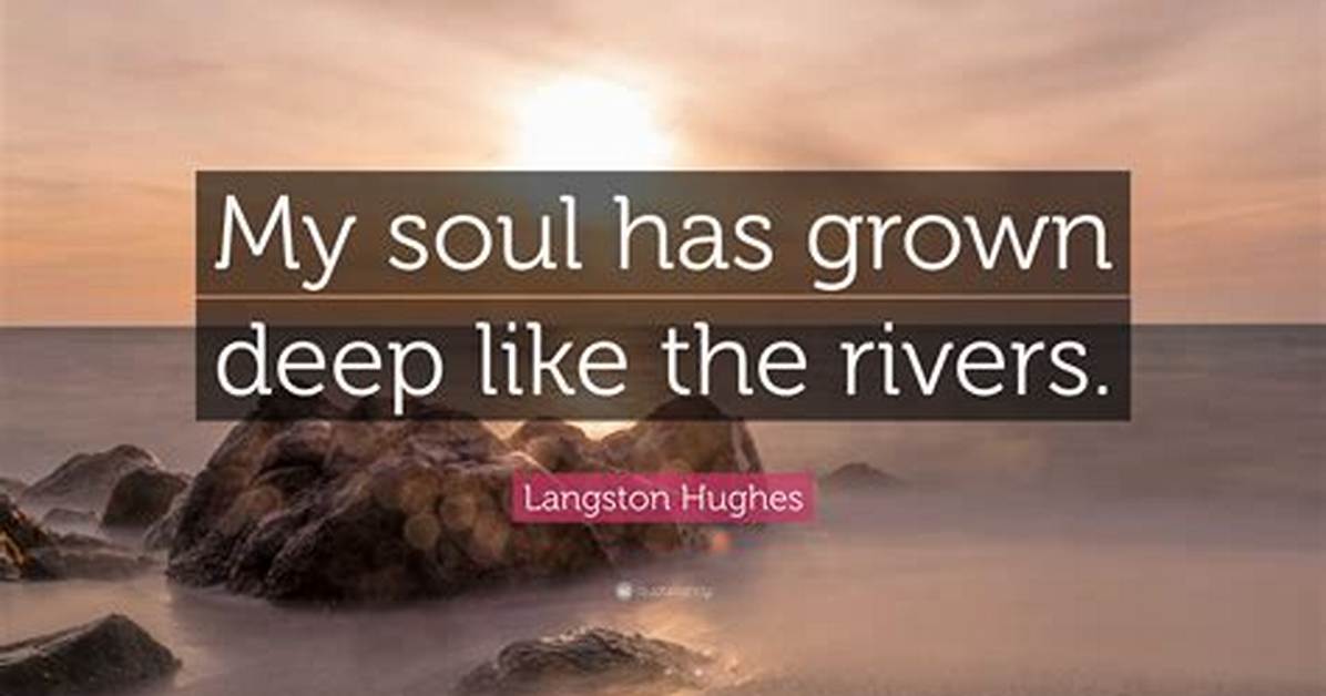 Langston Hughes: 'My Soul Has Grown Deep Like the Rivers.'