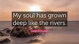 Langston Hughes: 'My Soul Has Grown Deep Like the Rivers.'