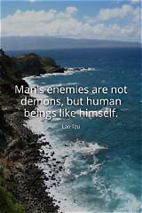 Lao Tzu: 'Man's Enemies Are Not Demons, but Human Beings Like Himself.'