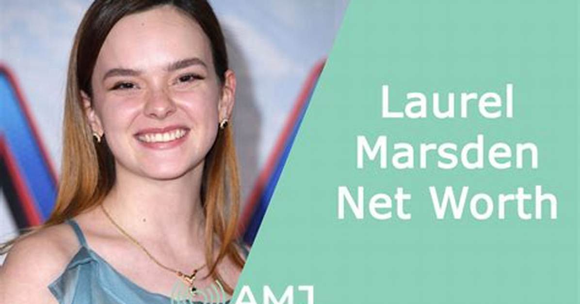 Laurel Marsden Height, Weight, Net Worth, Age, Birthday, Wikipedia, Who, Nationality, Biography
