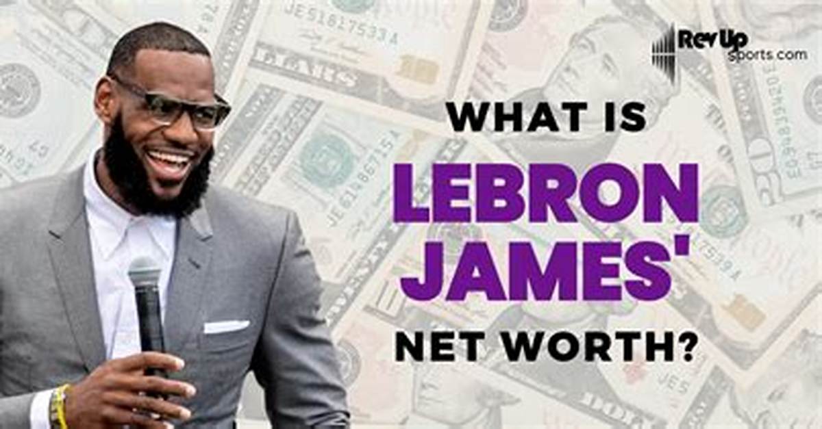 Lebron James Net Worth