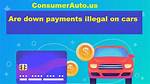 Legality of Car Down Payments Exposed