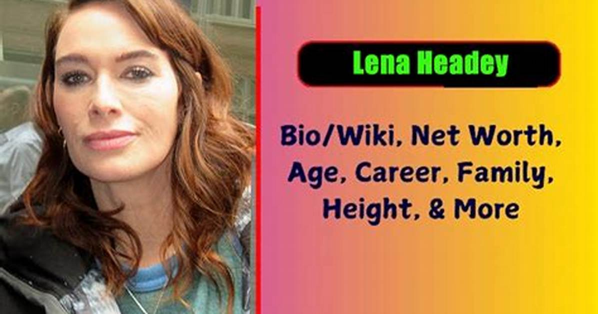 Lena Headey Height Weight Net Worth Age Birthday Wikipedia Who