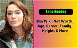 Lena Headey Height, Weight, Net Worth, Age, Birthday, Wikipedia, Who, Instagram, Biography