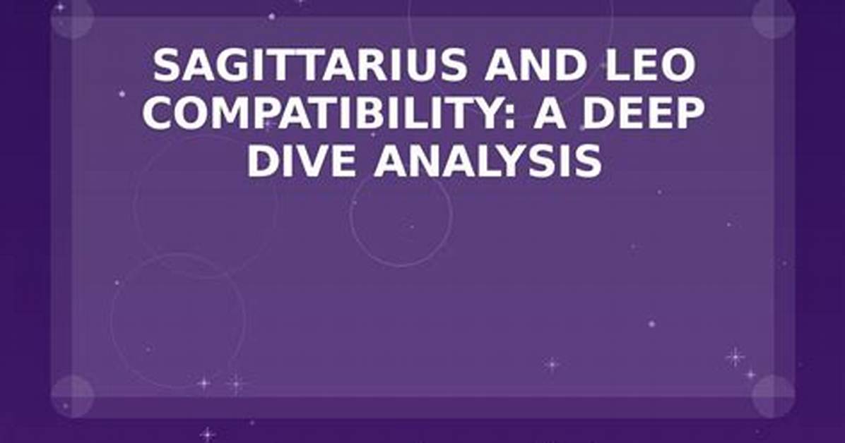 Leo and Sagittarius Relationship: a Deep Dive into Compatibility, Challenges, and Growth