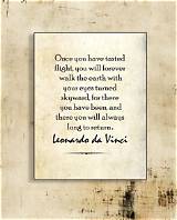 Leonardo Da Vinci: 'For Once You Have Tasted Flight You Will Walk the Earth with Your Eyes Turned Skywards, for There You Have Been and There You Will Long to Return.'