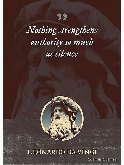 Leonardo Da Vinci: 'Nothing Strengthens Authority So Much as Silence.'