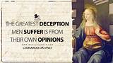 Leonardo Da Vinci: 'The Greatest Deception Men Suffer Is from Their Own Opinions.'