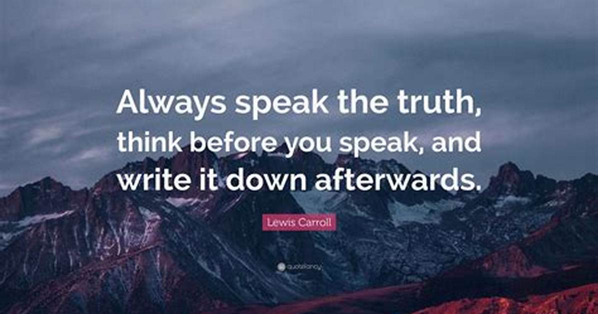 Lewis Carroll Always Speak the Truth Think Before You Speak and Write It Down