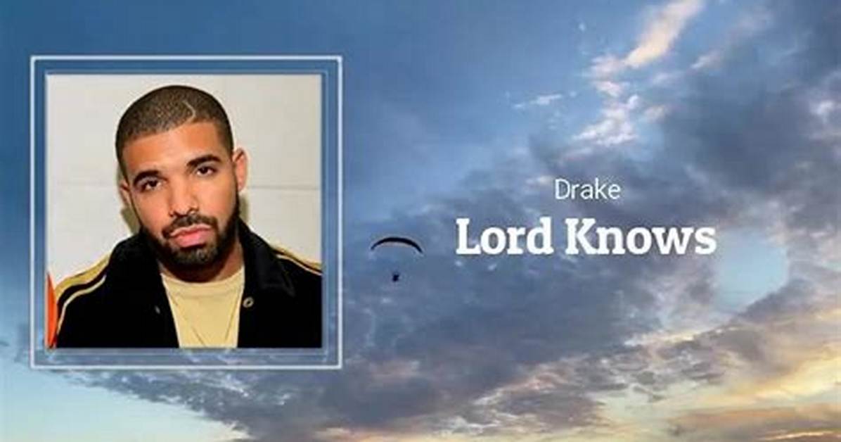 “Lord Knows” by Drake - Lyrics and Meaning