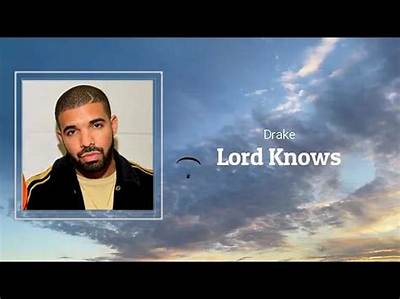 “Lord Knows” by Drake - Lyrics and Meaning