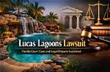 Lucas Lagoons Lawsuit Update: What You Need to Know
