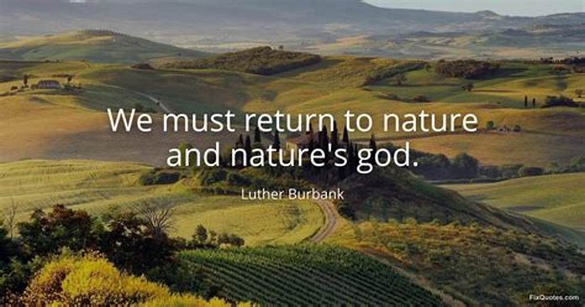 Luther Burbank: 'We Must Return to Nature and Nature's God.'