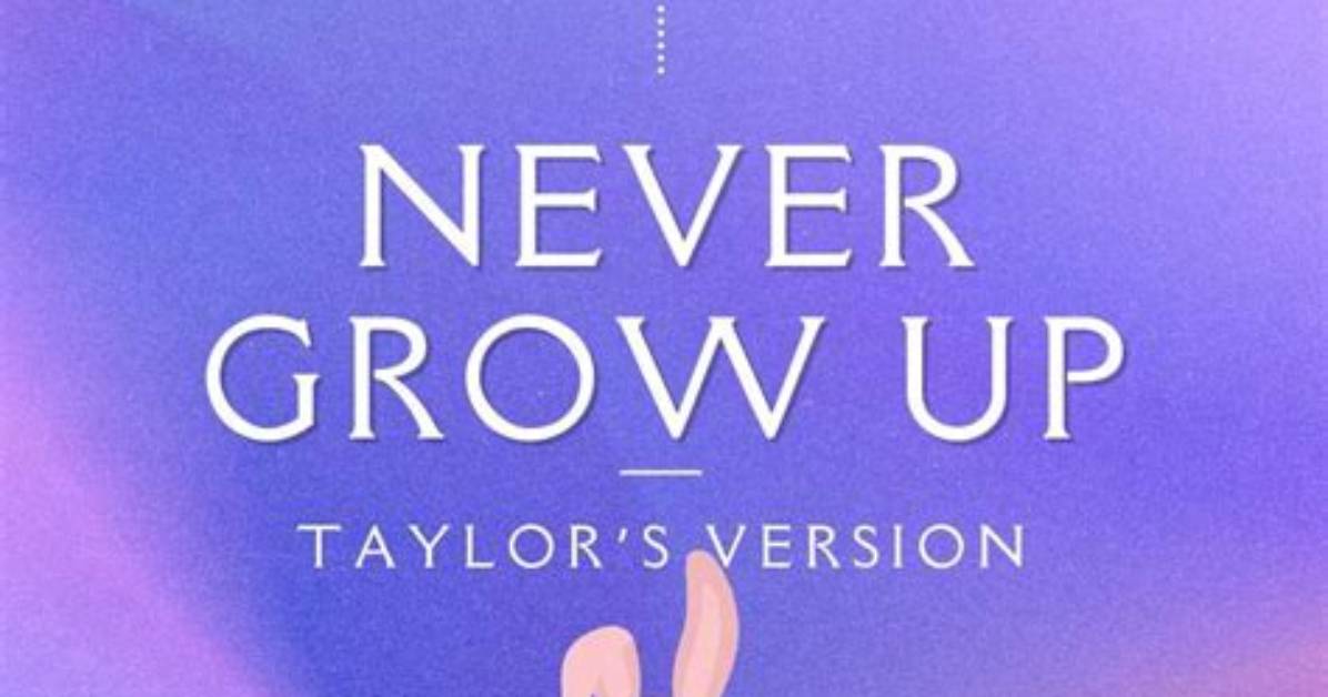 Lyrical Analysis of Never Grow up by Taylor