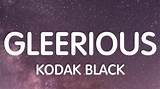 Lyrics & Translations of Gleerious by Kodak Black