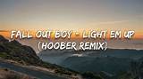 Lyrics & Translations of Light Em up (Hoober Remix) by Fall out Boy