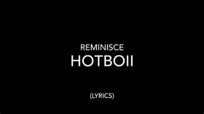 Lyrics & Translations of Reminisce by Hotboii