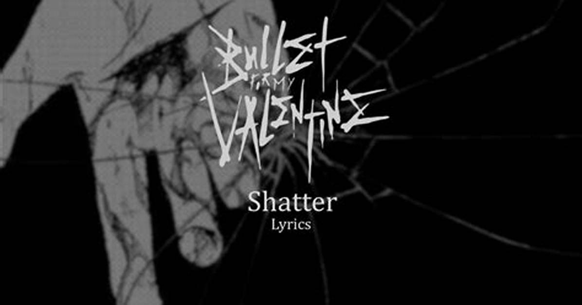 Lyrics Translations of Shatter by Bullet for My