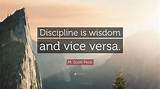 M. Scott Peck: 'Discipline Is Wisdom and Vice Versa.'