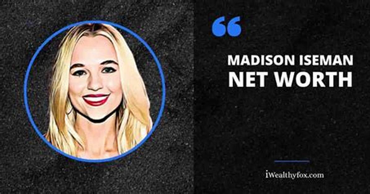 Madison Iseman Net Worth How Much Is