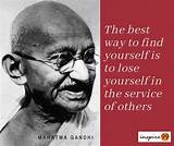 Mahatma Gandhi: 'The Best Way to Find Yourself Is to Lose Yourself in the Service of Others.'