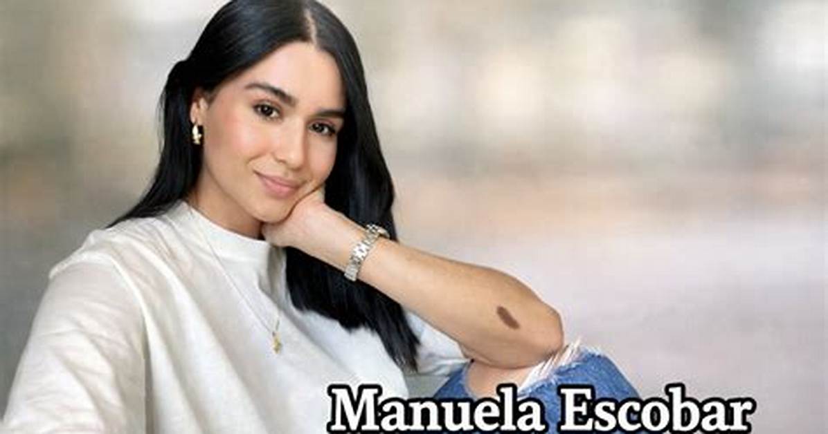 Manuela Escobar: a Rising Star in the World of Entertainment