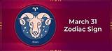 March 31 Is What Zodiac Sign: Unveiling the Secrets of Aries