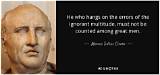 Marcus Tullius Cicero: 'To Be Ignorant of What Occurred Before You Were Born Is to Remain Always a Child.'