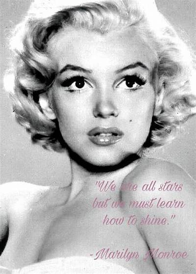 Marilyn Monroe: 'I Think That When You Are Famous Every Weakness Is Exaggerated.'