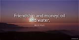 Mario Puzo: 'Friendship and Money: Oil and Water.'