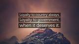 Mark Twain: 'Loyalty to the Country Always. Loyalty to the Government When It Deserves It.'