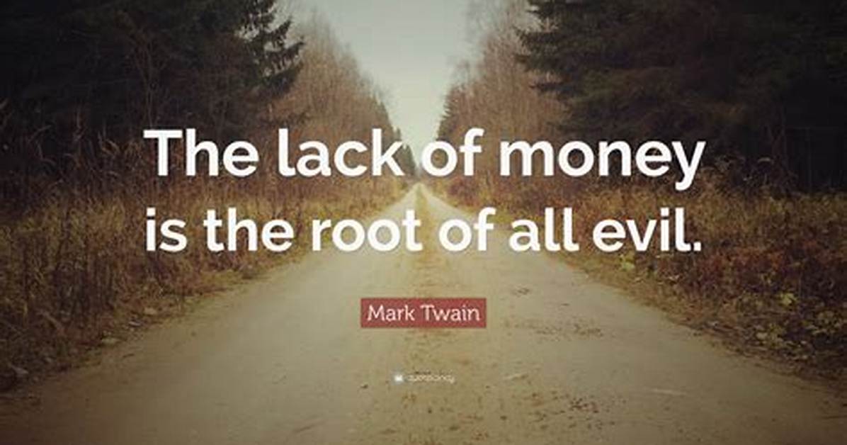 Mark Twain the Lack of Money Is the Root of All