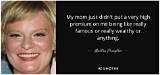Martha Plimpton: 'My Mom Just Didn't Put a Very High Premium on Me Being Like Really Famous or Really Wealthy or Anything.'
