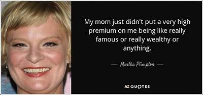 Martha Plimpton: 'My Mom Just Didn't Put a Very High Premium on Me Being Like Really Famous or Really Wealthy or Anything.'