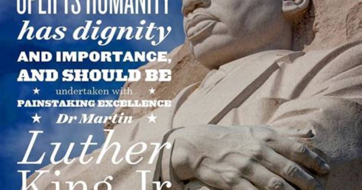 Martin Luther King Jr All Labor That Uplifts Humanity Has Dignity and Importance and Should Be Undertaken with Painstaking