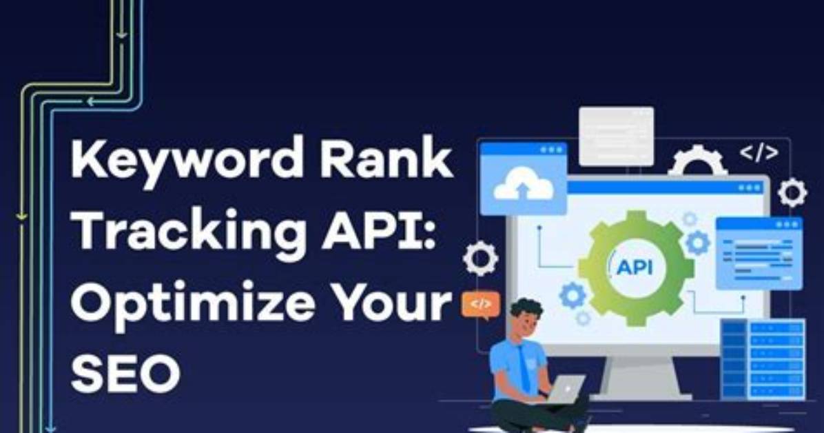 Mastering Keyword Rank Tracking Api: the Ultimate Guide for Seo Success