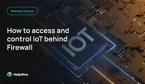 Mastering Remote Manage Iot Behind Firewall on Windows 10