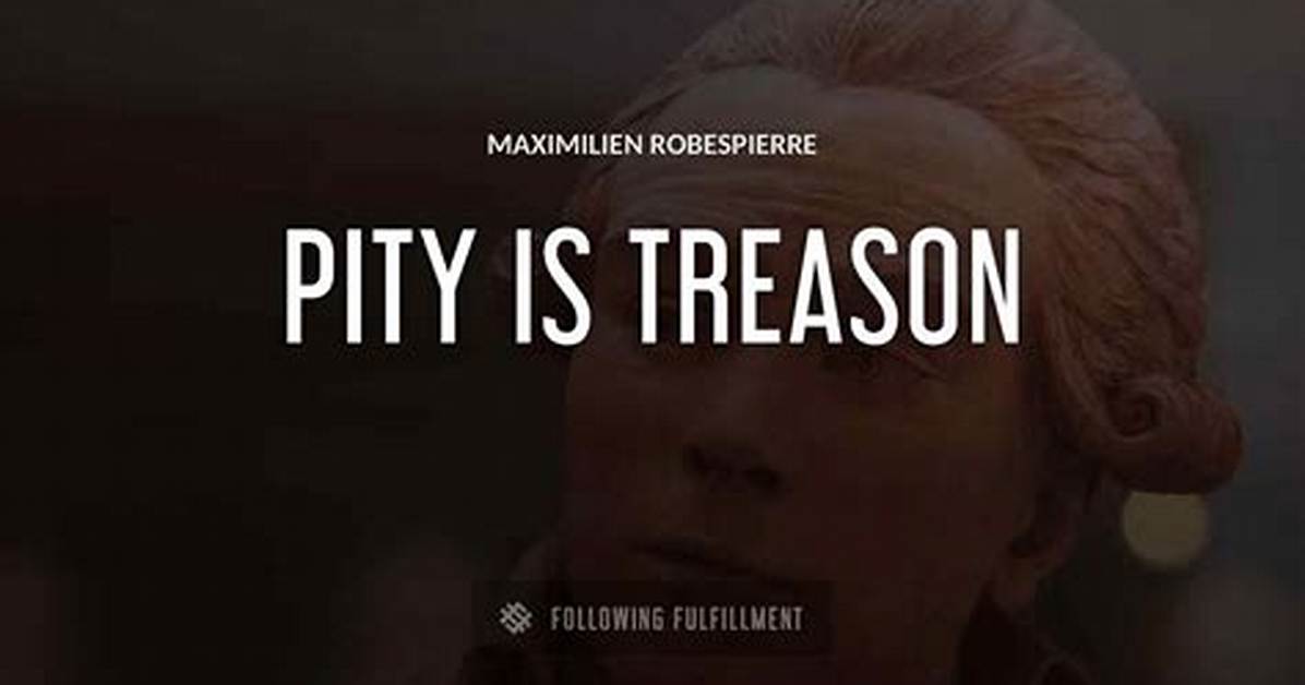 Maximilien Robespierre: 'Pity Is Treason.'