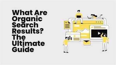 Maximizing Organic Search Results: the Ultimate Guide to Boosting Your Website Visibility