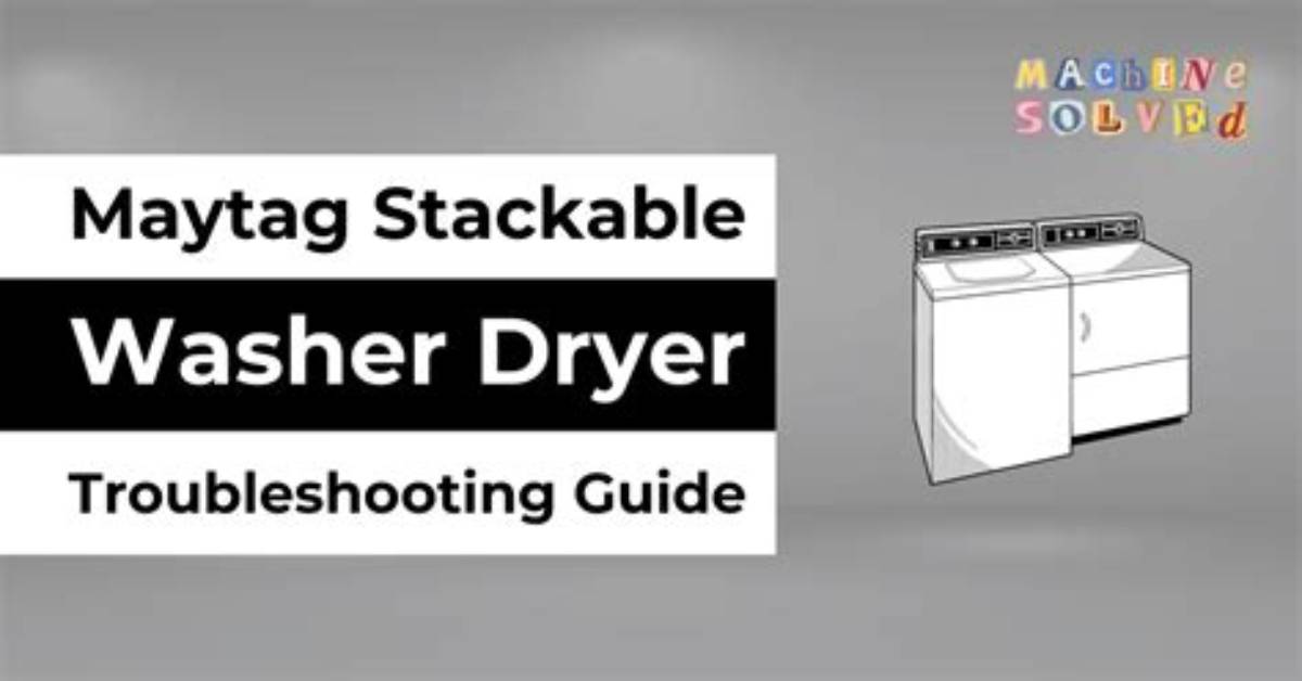 Maytag Stackable Washer Troubleshooting