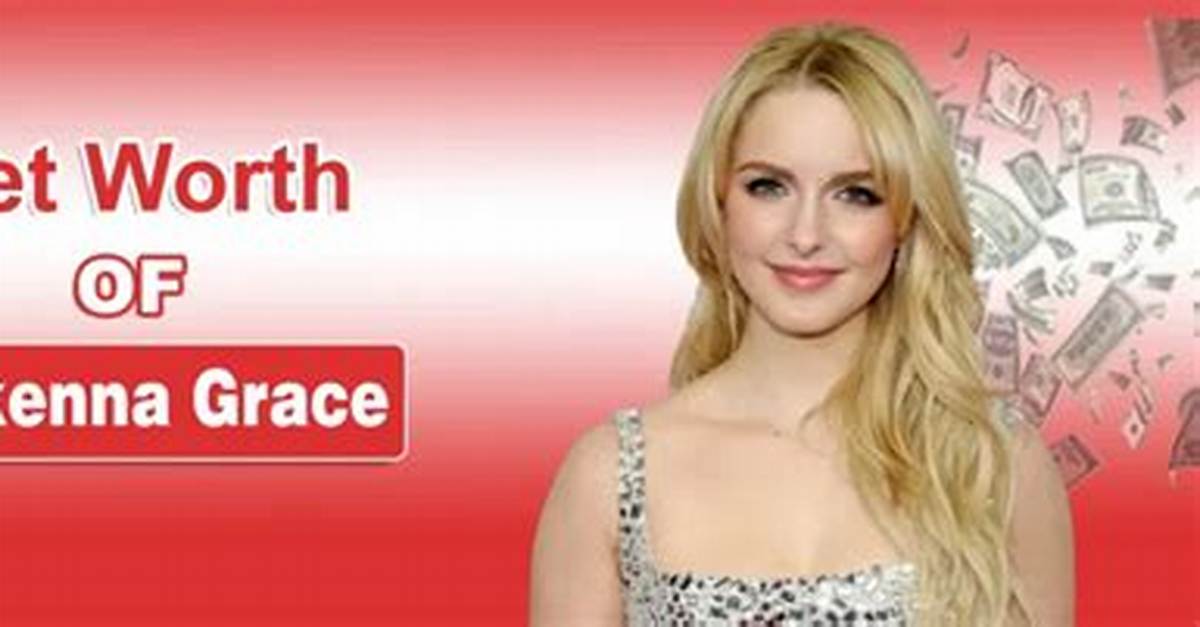 Mckenna Grace Net Worth How Rich Is The