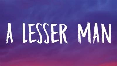 Meaning of a Lesser Man by the Weeknd