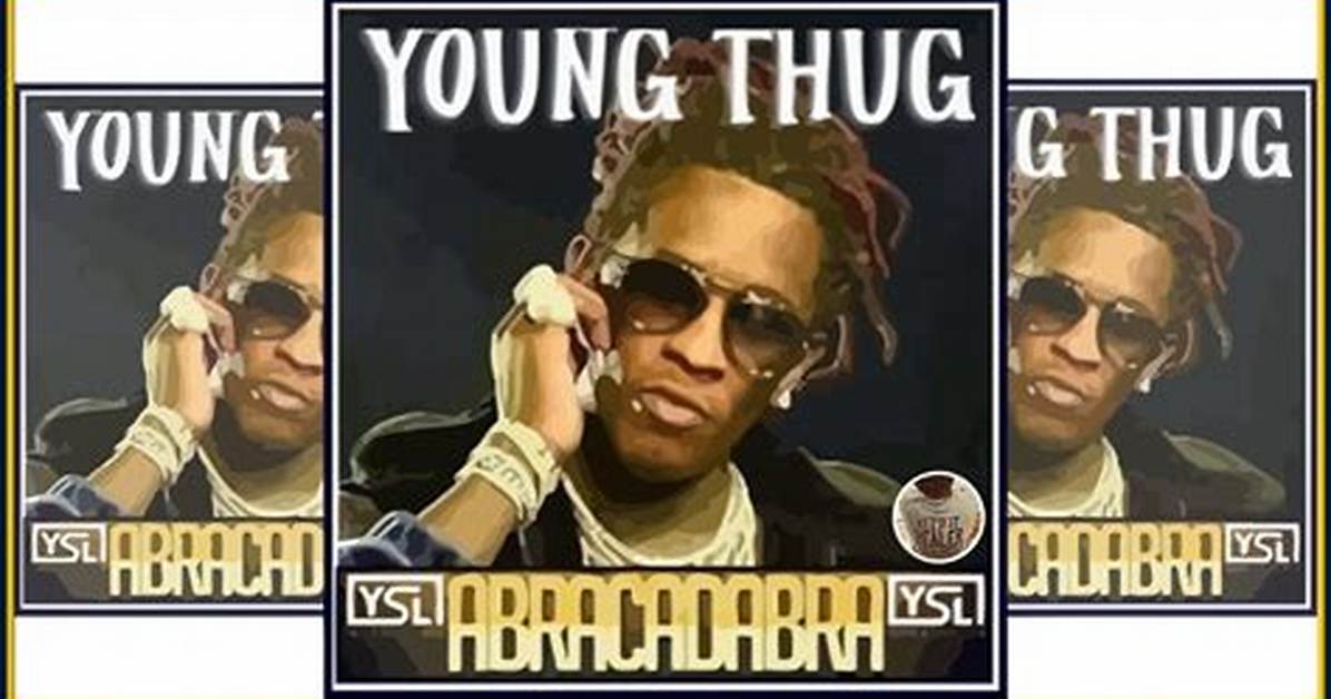 Meaning of Abracadabra by Young Thug