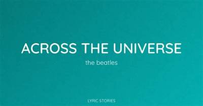 Meaning of Across the Universe (Take 6) by the Beatles