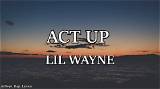 Meaning of Act up by Lil Wayne
