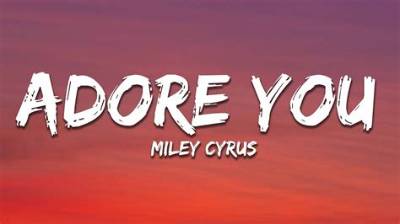 Meaning of Adore You by Miley Cyrus